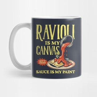 Ravioli Is My Canvas Funny Ravioli Lover Mug